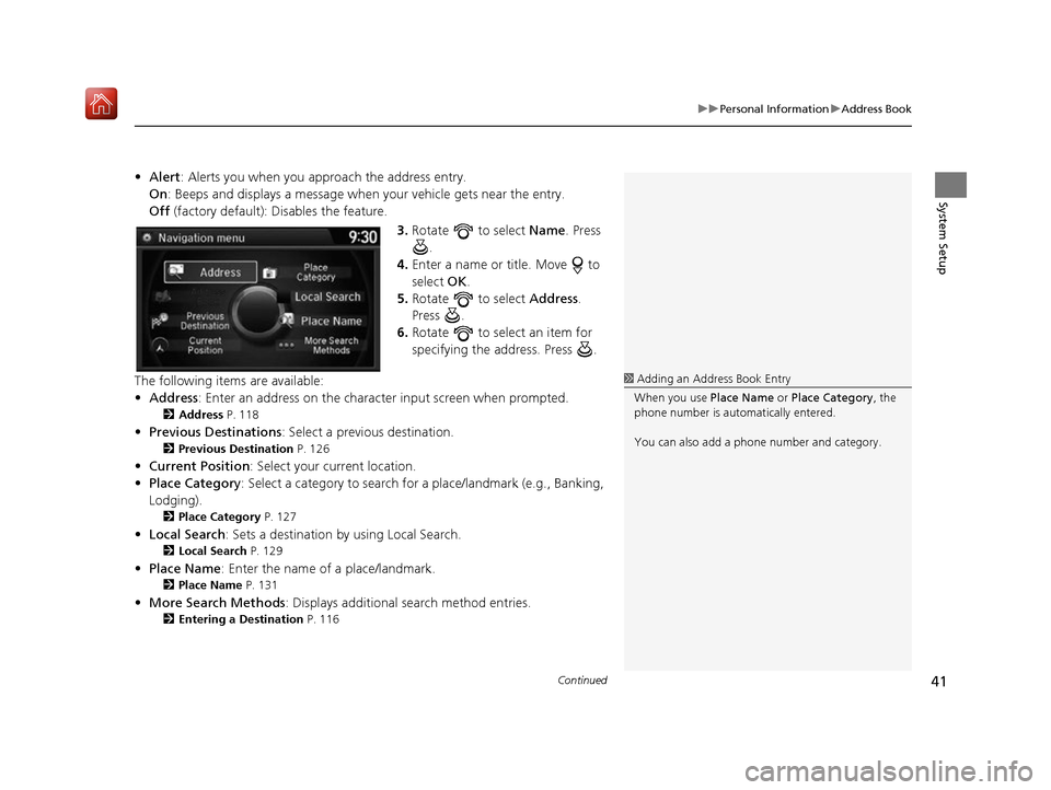 Acura RDX 2017 Navigation Manual Continued41
uuPersonal Information uAddress Book
System Setup
• Alert : Alerts you when you approach the address entry.
On : Beeps and displays a message when your vehicle gets near the entry.
Off Acura RDX 2017 Navigation Manual Continued41
uuPersonal Information uAddress Book
System Setup
• Alert : Alerts you when you approach the address entry.
On : Beeps and displays a message when your vehicle gets near the entry.
Off