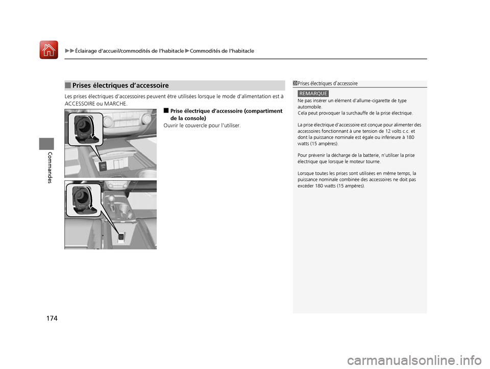 Acura RDX 2017 Manuel du propriétaire (in French) uuÉclairage d’accueil/commodités de l’habitacle uCommodités de l’habitacle
174
Commandes
Les prises électriques d’accessoires peuvent être utilisées lorsque le mode d’alimentation est Acura RDX 2017 Manuel du propriétaire (in French) uuÉclairage d’accueil/commodités de l’habitacle uCommodités de l’habitacle
174
Commandes
Les prises électriques d’accessoires peuvent être utilisées lorsque le mode d’alimentation est