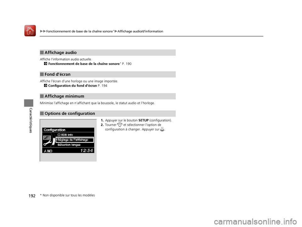 Acura RDX 2017  Manuel du propriétaire (in French) 192
uuFonctionnement de base de la chaîne sonore*uAffichage audio/d’information
Caractéristiques
Affiche l’information audio actuelle.
2 Fonctionnement de base de la chaîne sonore* P. 190
Affic