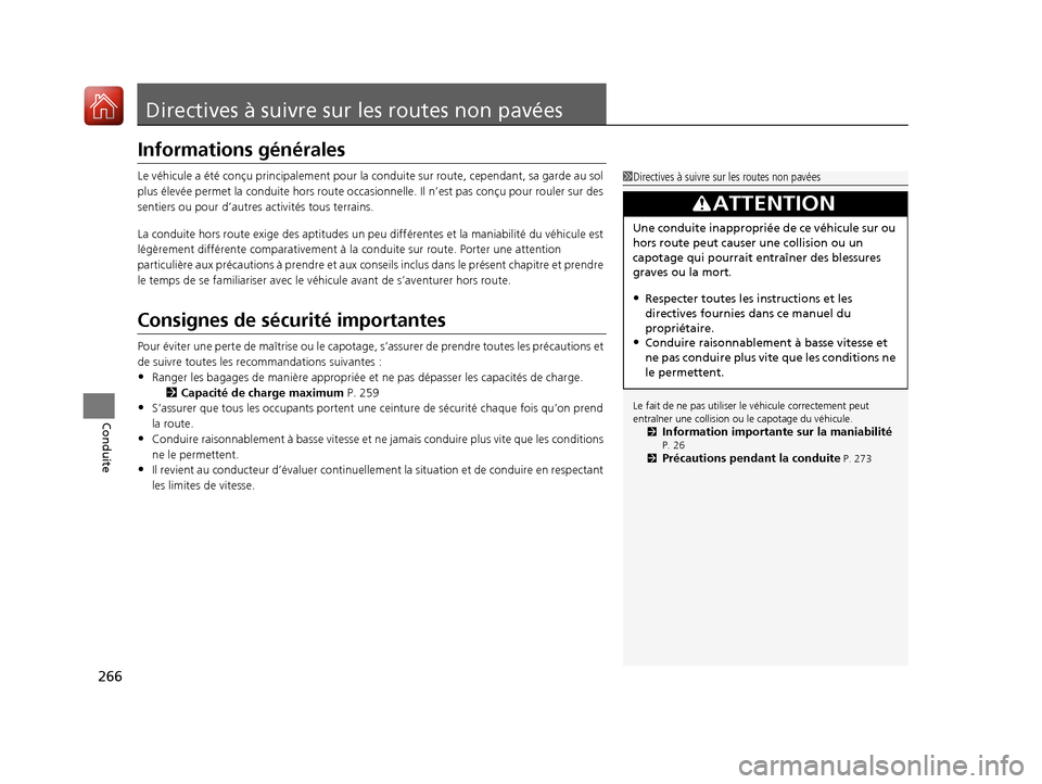 Acura RDX 2017 Manuel du propriétaire (in French) 266
Conduite
Directives à suivre sur les routes non pavées
Informations générales
Le véhicule a été conçu principa lement pour la conduite sur rout e, cependant, sa garde au sol
plus élevée Acura RDX 2017 Manuel du propriétaire (in French) 266
Conduite
Directives à suivre sur les routes non pavées
Informations générales
Le véhicule a été conçu principa lement pour la conduite sur rout e, cependant, sa garde au sol
plus élevée
