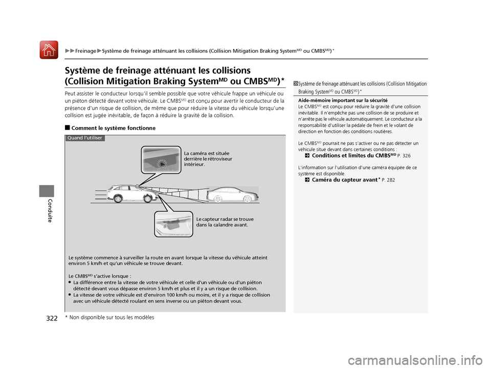Acura RDX 2017 Manuel du propriétaire (in French) 322
uuFreinage uSystème de freinage atténuant les collisions (Collision Mitigation Braking SystemMD ou CMBSMD)*
Conduite
Système de freinage at ténuant les collisions
(Collision Mitigation Brakin Acura RDX 2017 Manuel du propriétaire (in French) 322
uuFreinage uSystème de freinage atténuant les collisions (Collision Mitigation Braking SystemMD ou CMBSMD)*
Conduite
Système de freinage at ténuant les collisions
(Collision Mitigation Brakin