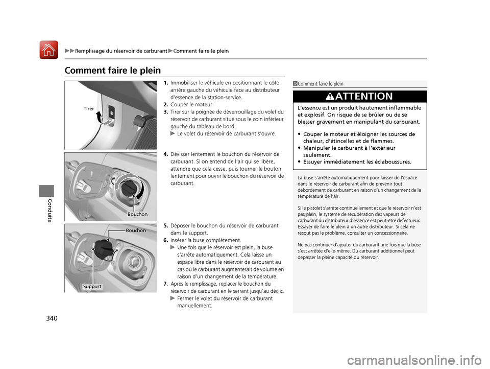 Acura RDX 2017 Manuel du propriétaire (in French) 340
uuRemplissage du réservoir de carburant uComment faire le plein
Conduite
Comment faire le plein
1. Immobiliser le véhicule en positionnant le côté
arrière gauche du véhicule face au distri Acura RDX 2017 Manuel du propriétaire (in French) 340
uuRemplissage du réservoir de carburant uComment faire le plein
Conduite
Comment faire le plein
1. Immobiliser le véhicule en positionnant le côté
arrière gauche du véhicule face au distri