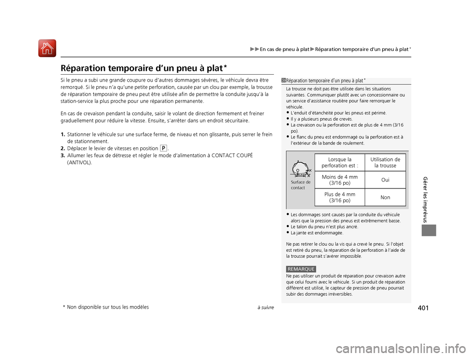 Acura RDX 2017 Manuel du propriétaire (in French) 401
uuEn cas de pneu à plat uRéparation temporaire d’un pneu à plat*
à suivre
Gérer les imprévus
Réparation temporaire d’un pneu à plat*
Si le pneu a subi une grande coupure ou d’autres Acura RDX 2017 Manuel du propriétaire (in French) 401
uuEn cas de pneu à plat uRéparation temporaire d’un pneu à plat*
à suivre
Gérer les imprévus
Réparation temporaire d’un pneu à plat*
Si le pneu a subi une grande coupure ou d’autres