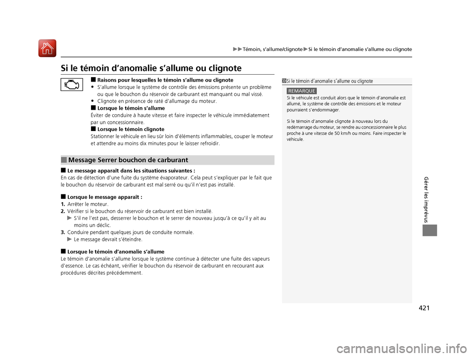 Acura RDX 2017 Manuel du propriétaire (in French) 421
uuTémoin, s’allume/clignote uSi le témoin d’anomalie s’allume ou clignote
Gérer les imprévus
Si le témoin d’anoma lie s’allume ou clignote
■Raisons pour lesquelles le témoin s’ Acura RDX 2017 Manuel du propriétaire (in French) 421
uuTémoin, s’allume/clignote uSi le témoin d’anomalie s’allume ou clignote
Gérer les imprévus
Si le témoin d’anoma lie s’allume ou clignote
■Raisons pour lesquelles le témoin s’