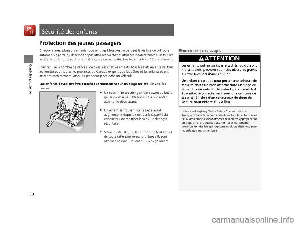 Acura RDX 2017 Manuel du propriétaire (in French) 50
Conduite prudente
Sécurité des enfants
Protection des jeunes passagers
Chaque année, plusieurs enfants subissent des blessures ou perdent la vie lors de collisions
automobiles parce qu’ils n Acura RDX 2017 Manuel du propriétaire (in French) 50
Conduite prudente
Sécurité des enfants
Protection des jeunes passagers
Chaque année, plusieurs enfants subissent des blessures ou perdent la vie lors de collisions
automobiles parce qu’ils n
