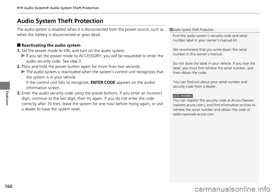 Acura RDX 2015 Owners Manual 160
uuAudio System uAudio System Theft Protection
Features
Audio System Theft Protection
The audio system is disabled when it is di sconnected from the power source, such as
when the battery is disco Acura RDX 2015 Owners Manual 160
uuAudio System uAudio System Theft Protection
Features
Audio System Theft Protection
The audio system is disabled when it is di sconnected from the power source, such as
when the battery is disco