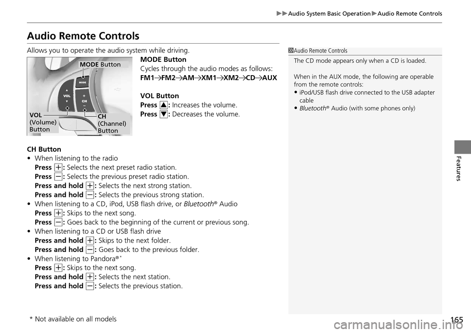 Acura RDX 2015 Owners Manual 165
uuAudio System Basic Operation uAudio Remote Controls
Features
Audio Remote Controls
Allows you to operate the audio system while driving.
MODE Button
Cycles through the audio modes as follows:
FM Acura RDX 2015 Owners Manual 165
uuAudio System Basic Operation uAudio Remote Controls
Features
Audio Remote Controls
Allows you to operate the audio system while driving.
MODE Button
Cycles through the audio modes as follows:
FM