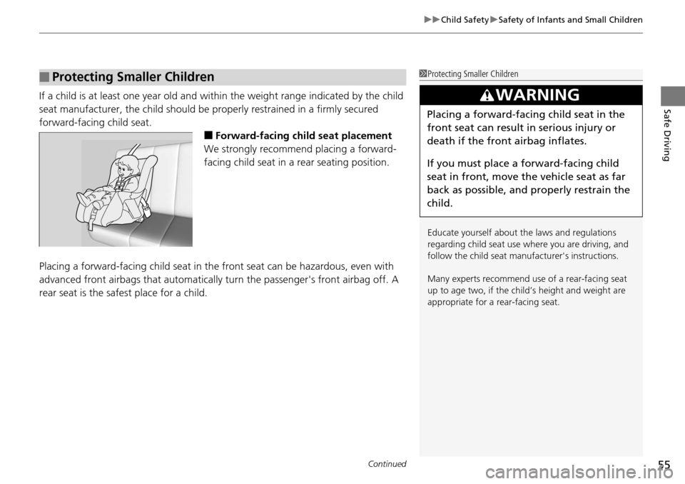 Acura RDX 2015 Owners Manual Continued55
uuChild Safety uSafety of Infants and Small Children
Safe DrivingIf a child is at least one year old and within the weight range indicated by the child
seat manufacturer, the child should Acura RDX 2015 Owners Manual Continued55
uuChild Safety uSafety of Infants and Small Children
Safe DrivingIf a child is at least one year old and within the weight range indicated by the child
seat manufacturer, the child should