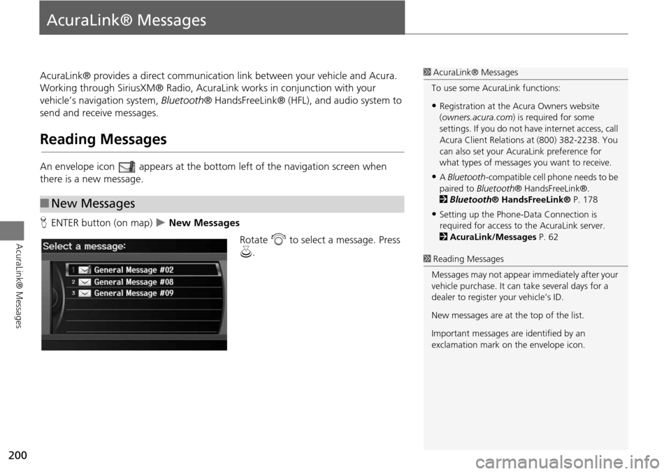 Acura RDX 2015 Navigation Manual 200
AcuraLink® Messages
AcuraLink® Messages
AcuraLink® provides a direct communication link between your vehicle and Acura.
Working through SiriusXM® Radio, AcuraLink works in conjunction with yo Acura RDX 2015 Navigation Manual 200
AcuraLink® Messages
AcuraLink® Messages
AcuraLink® provides a direct communication link between your vehicle and Acura.
Working through SiriusXM® Radio, AcuraLink works in conjunction with yo