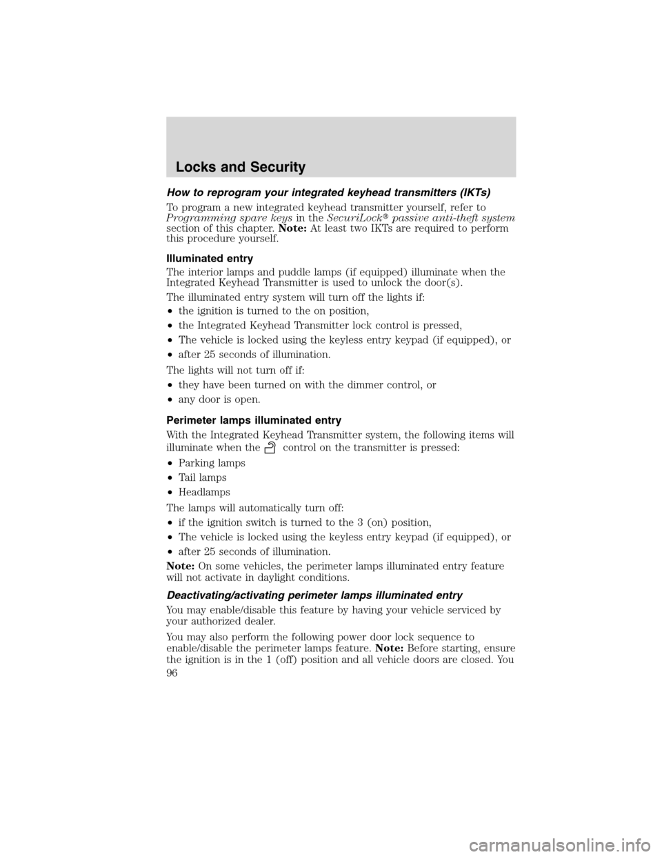 Mercury Milan 2010  Owners Manuals How to reprogram your integrated keyhead transmitters (IKTs)
To program a new integrated keyhead transmitter yourself, refer to
Programming spare keysin theSecuriLockpassive anti-theft system
section