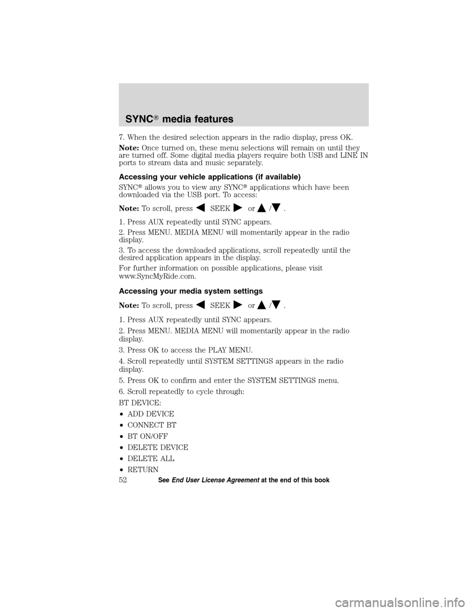 Mercury Mountaineer 2010 SYNC Supplement 7. When the desired selection appears in the radio display, press OK.
Note:Once turned on, these menu selections will remain on until they
are turned off. Some digital media players require both USB a Mercury Mountaineer 2010 SYNC Supplement 7. When the desired selection appears in the radio display, press OK.
Note:Once turned on, these menu selections will remain on until they
are turned off. Some digital media players require both USB a