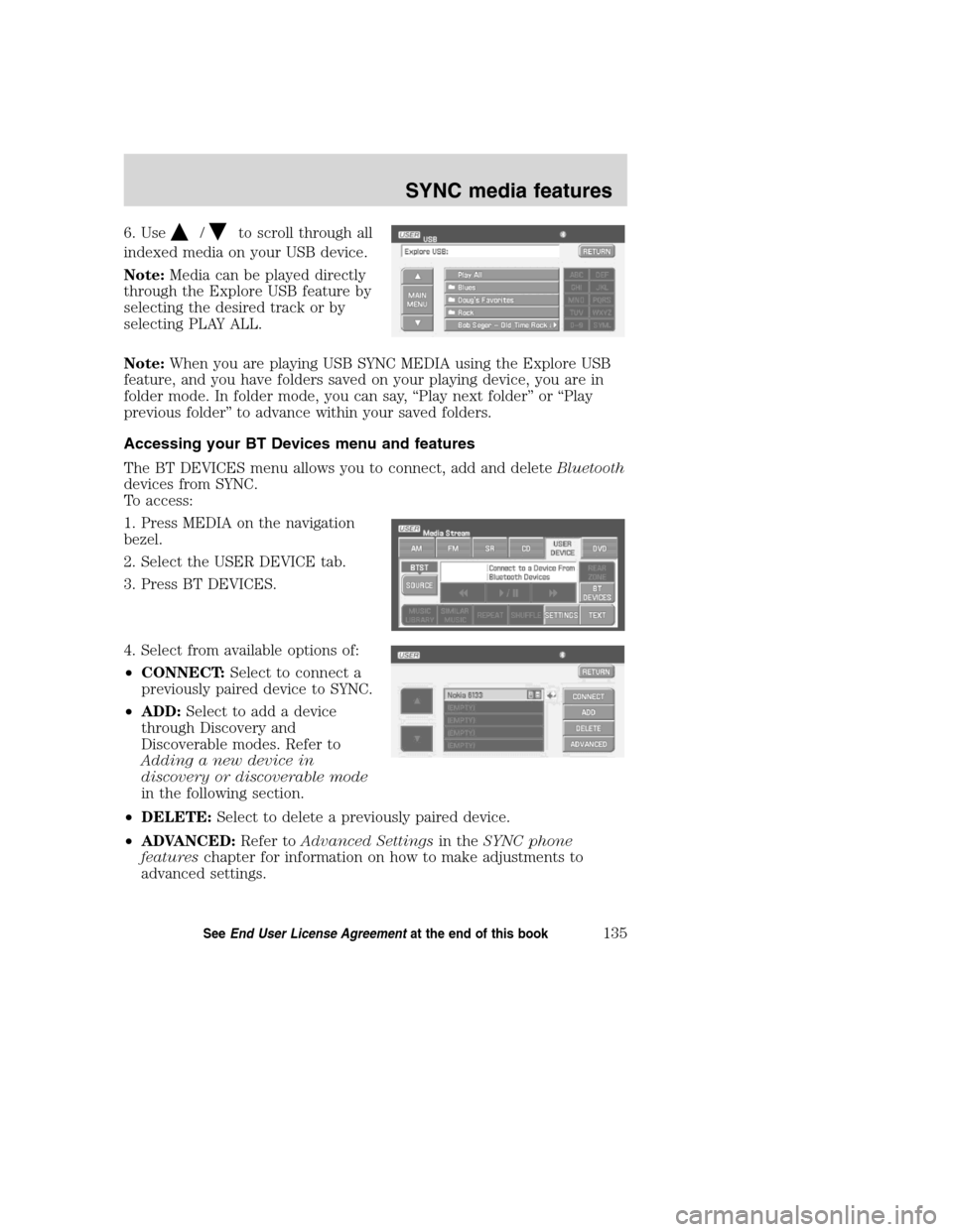 Mercury Mountaineer 2008  Pioneer Navigation System Supplement 6. Use/to scroll through all
indexed media on your USB device.
Note:Media can be played directly
through the Explore USB feature by
selecting the desired track or by
selecting PLAY ALL.
Note:When you 