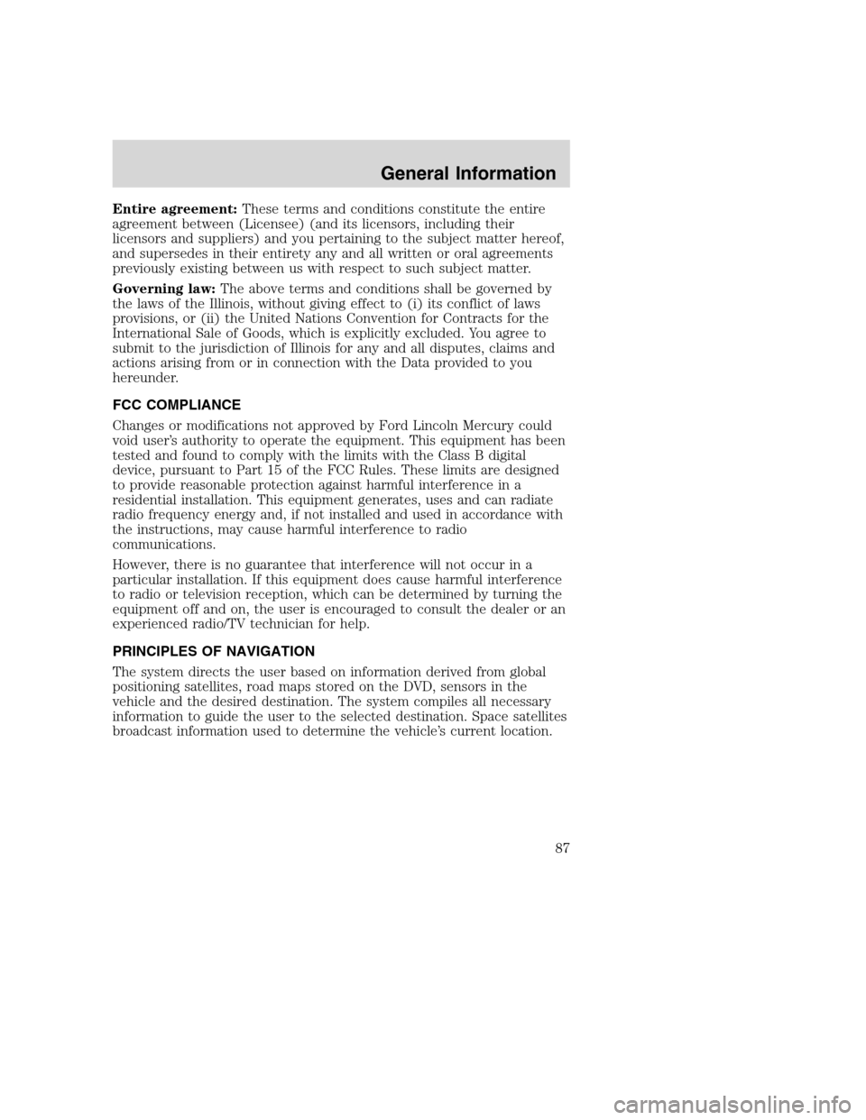 Mercury Mountaineer 2008 Pioneer Navigation System Supplement Entire agreement:These terms and conditions constitute the entire
agreement between (Licensee) (and its licensors, including their
licensors and suppliers) and you pertaining to the subject matter her Mercury Mountaineer 2008 Pioneer Navigation System Supplement Entire agreement:These terms and conditions constitute the entire
agreement between (Licensee) (and its licensors, including their
licensors and suppliers) and you pertaining to the subject matter her