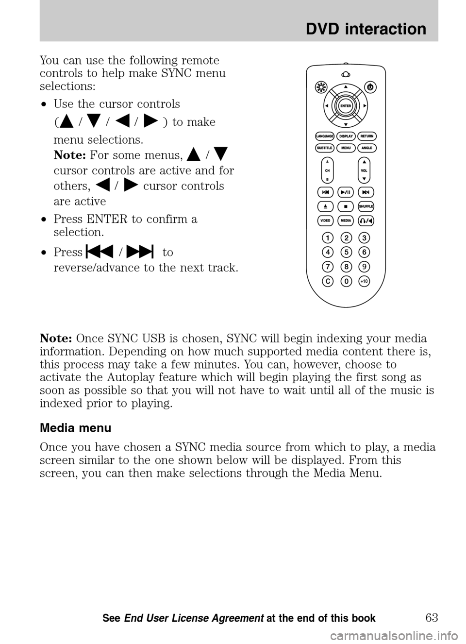 Mercury Sable 2009 SYNC Supplement You can use the following remote
controls to help make SYNC menu
selections:
• Use the cursor controls
(
///) to make
menu selections.
Note: For some menus,
/
cursor controls are active and for Mercury Sable 2009 SYNC Supplement You can use the following remote
controls to help make SYNC menu
selections:
• Use the cursor controls
(
///) to make
menu selections.
Note: For some menus,
/
cursor controls are active and for