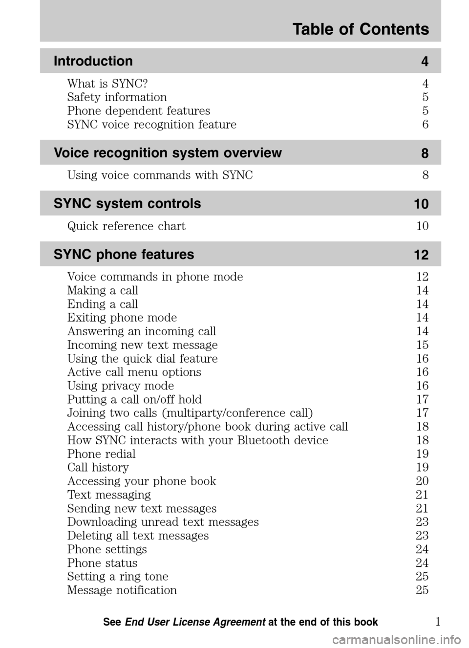 Mercury Sable 2009 SYNC Supplement Introduction 4
What is SYNC? 4
Safety information 5
Phone dependent features 5
SYNC voice recognition feature 6
Voice recognition system overview 8
Using voice commands with SYNC 8
SYNC system contro Mercury Sable 2009 SYNC Supplement Introduction 4
What is SYNC? 4
Safety information 5
Phone dependent features 5
SYNC voice recognition feature 6
Voice recognition system overview 8
Using voice commands with SYNC 8
SYNC system contro