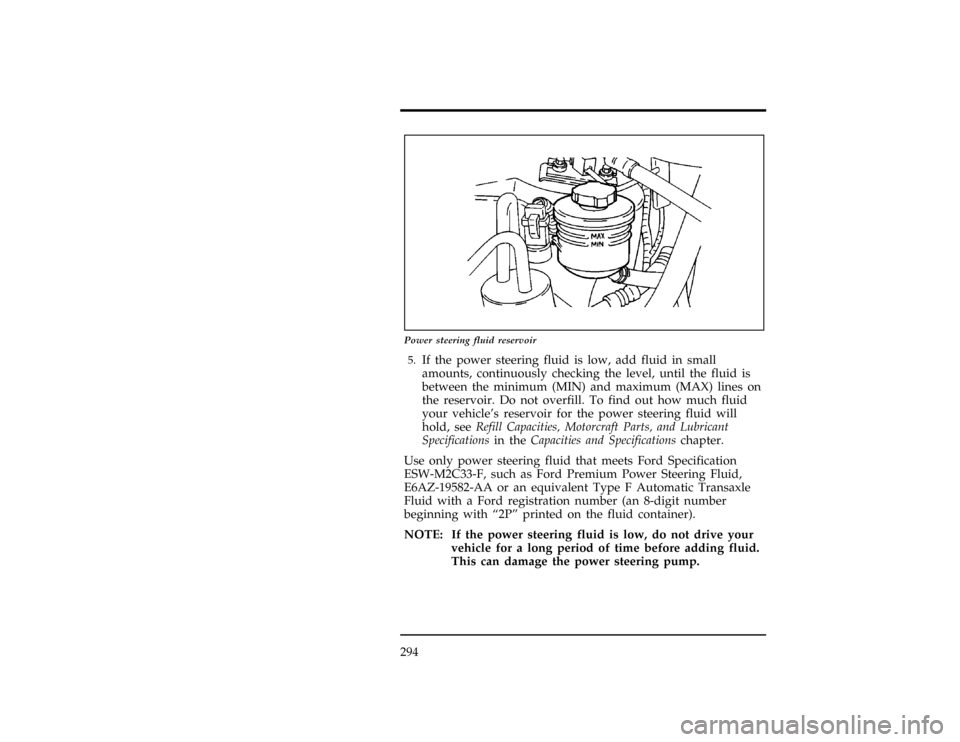 Mercury Villager 1997  Owners Manuals 294
[MC20870(ALL)01/96]
13-1/2 pica
art:0040206-B
Power steering fluid reservoir
[MC20880(ALL)03/96]5.
If the power steering fluid is low, add fluid in small
amounts, continuously checking the level, 
