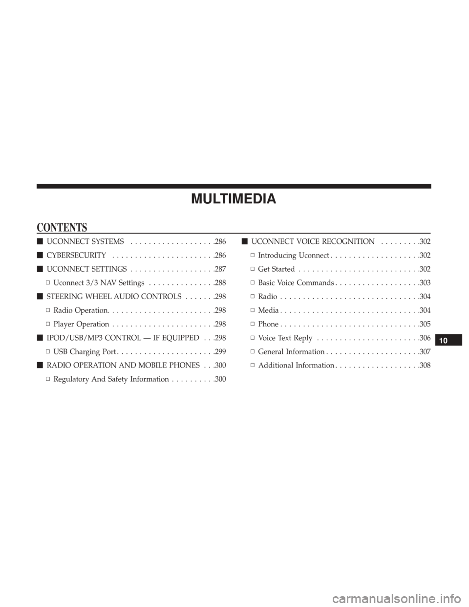 Ram ProMaster 2019  Owners Manual MULTIMEDIA
CONTENTS
UCONNECT SYSTEMS ...................286
 CYBERSECURITY ...................... .286
 UCONNECT SETTINGS ...................287
▫ Uconnect 3/3 NAV Settings ...............288
 S