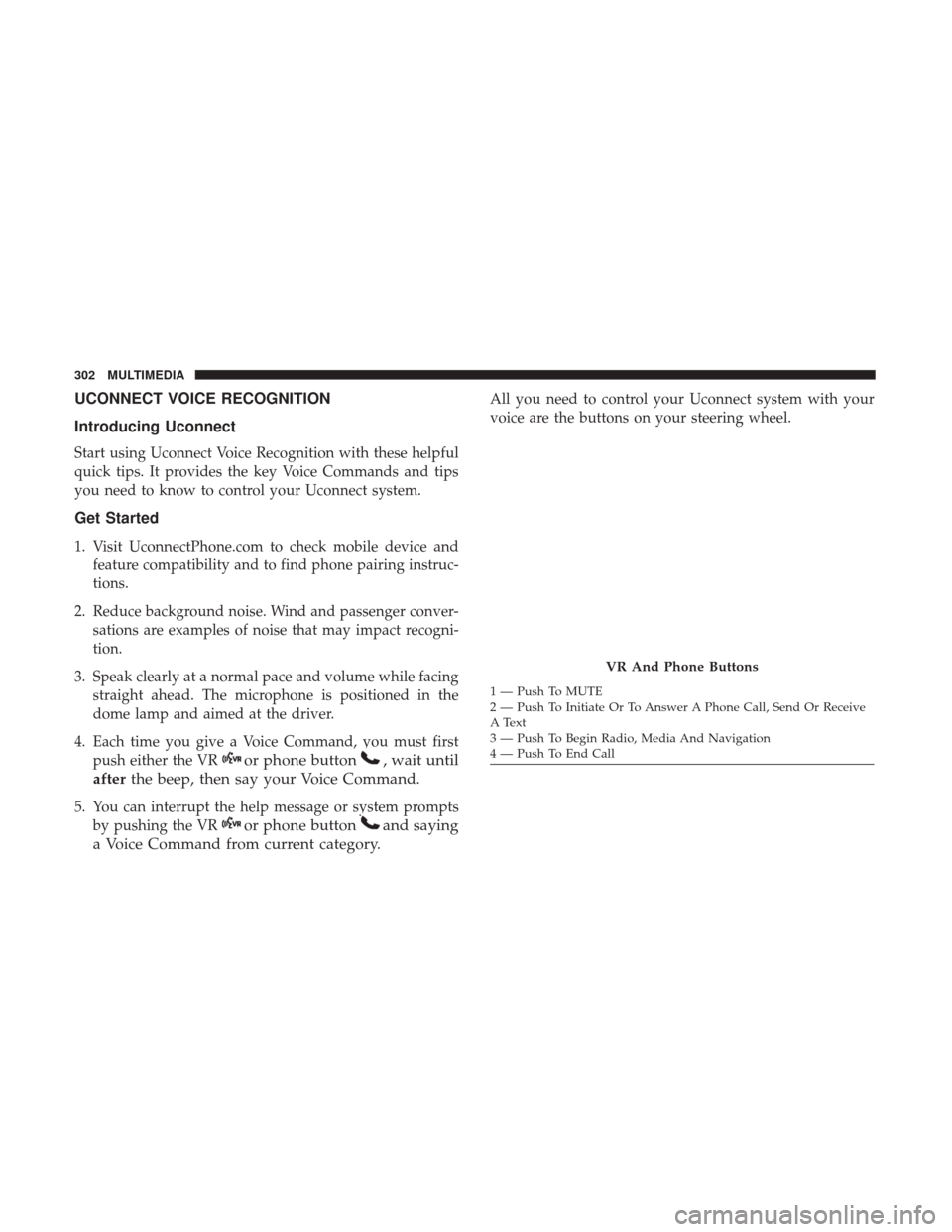 Ram ProMaster 2019  Owners Manual UCONNECT VOICE RECOGNITION
Introducing Uconnect
Start using Uconnect Voice Recognition with these helpful
quick tips. It provides the key Voice Commands and tips
you need to know to control your Uconn