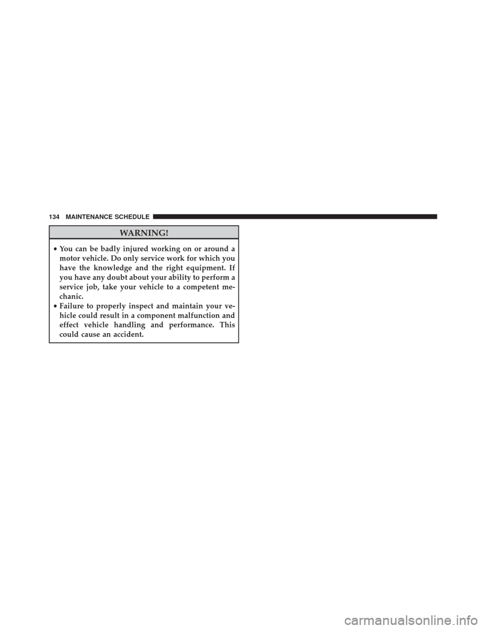 Ram ProMaster 2016  Diesel Supplement WARNING!
•You can be badly injured working on or around a
motor vehicle. Do only service work for which you
have the knowledge and the right equipment. If
you have any doubt about your ability to pe