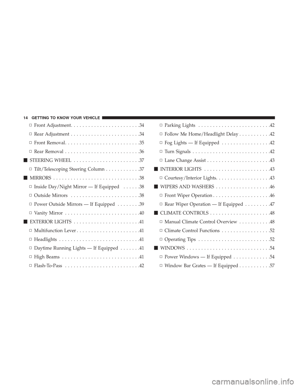 Ram ProMaster City 2019 Owners Manual ▫Front Adjustment ........................34
▫ Rear Adjustment ........................34
▫ Front Removal ..........................35
▫ Rear Removal ..........................36
STEERING WH Ram ProMaster City 2019 Owners Manual ▫Front Adjustment ........................34
▫ Rear Adjustment ........................34
▫ Front Removal ..........................35
▫ Rear Removal ..........................36
STEERING WH