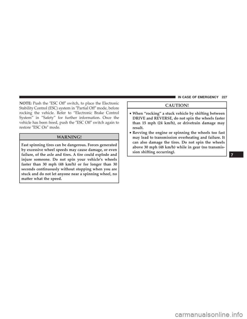 Ram ProMaster City 2019 Owners Manual NOTE:Push the ESC Off switch, to place the Electronic
Stability Control (ESC) system in Partial Offmode, before
rocking the vehicle. Refer to “Electronic Brake Control
System” in “Safety” Ram ProMaster City 2019 Owners Manual NOTE:Push the ESC Off switch, to place the Electronic
Stability Control (ESC) system in Partial Offmode, before
rocking the vehicle. Refer to “Electronic Brake Control
System” in “Safety”