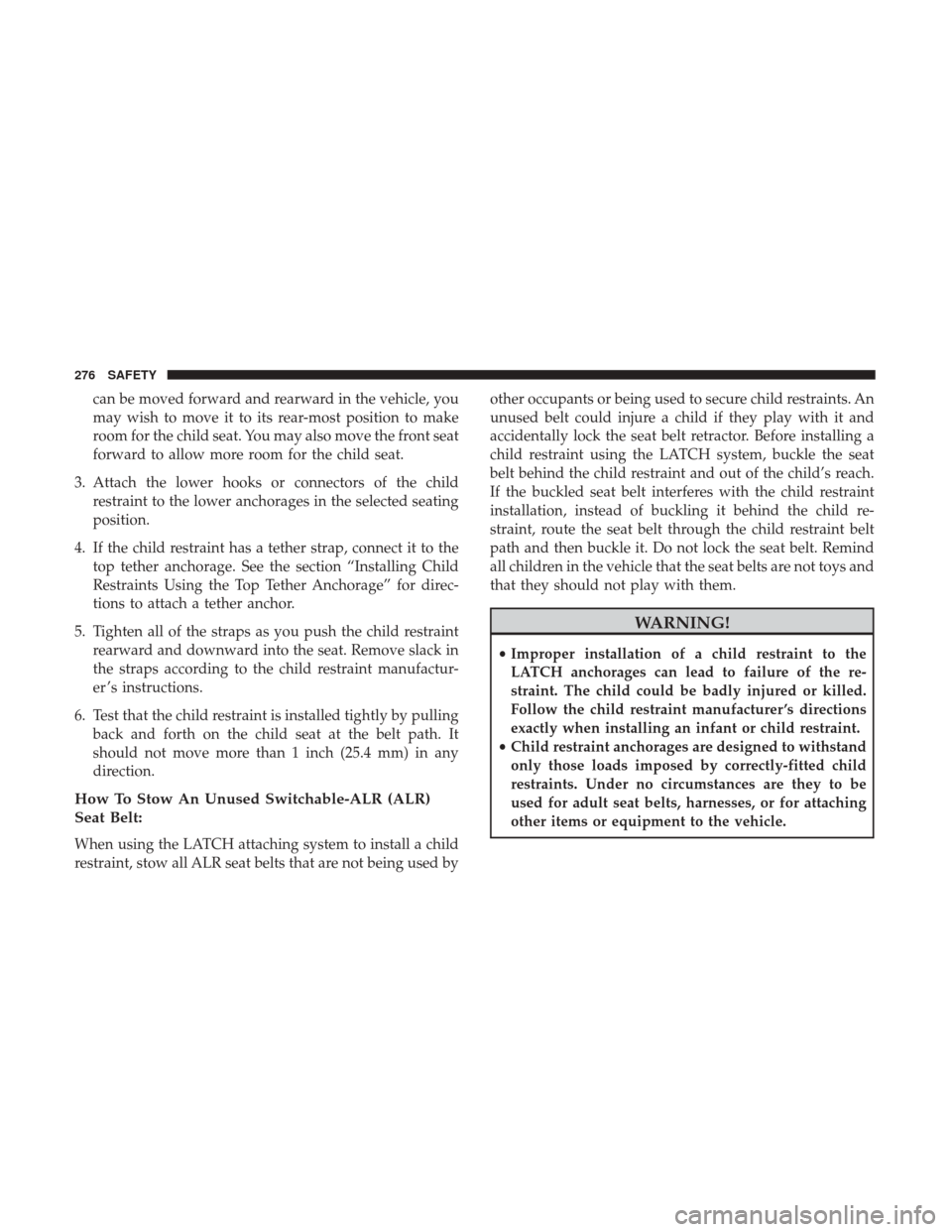 Ram 1500 2019  Owners Manual can be moved forward and rearward in the vehicle, you
may wish to move it to its rear-most position to make
room for the child seat. You may also move the front seat
forward to allow more room for the