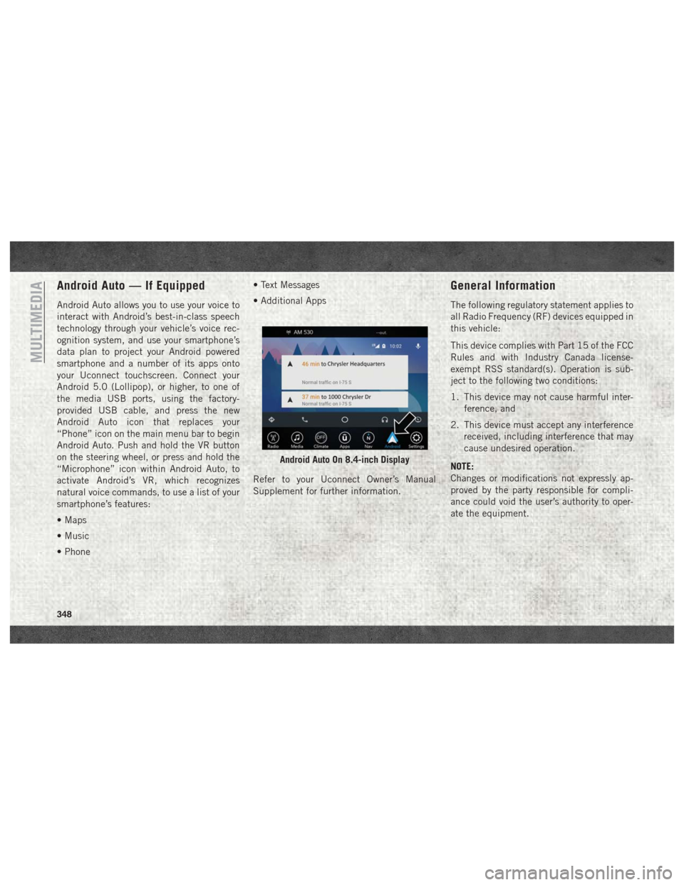 Ram 1500 2018 User Guide Android Auto — If Equipped
Android Auto allows you to use your voice to
interact with Android’s best-in-class speech
technology through your vehicle’s voice rec-
ognition system, and use your sm Ram 1500 2018 User Guide Android Auto — If Equipped
Android Auto allows you to use your voice to
interact with Android’s best-in-class speech
technology through your vehicle’s voice rec-
ognition system, and use your sm