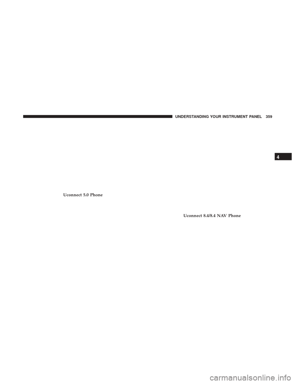 Ram 1500 2017  Owners Manual Uconnect 5.0 Phone
Uconnect 8.4/8.4 NAV Phone
4
UNDERSTANDING YOUR INSTRUMENT PANEL 359 