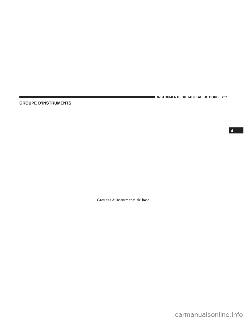 Ram 1500 2017  Manuel du propriétaire (in French)  GROUPE D’INSTRUMENTS
Groupes d’instruments de base
4
INSTRUMENTS DU TABLEAU DE BORD 257 