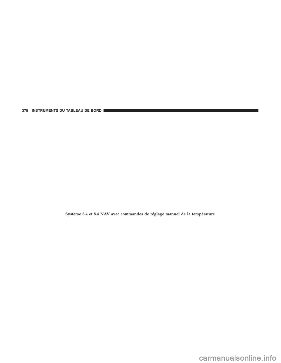 Ram 1500 2017  Manuel du propriétaire (in French)  Système 8.4 et 8.4 NAV avec commandes de réglage manuel de la température
378 INSTRUMENTS DU TABLEAU DE BORD 