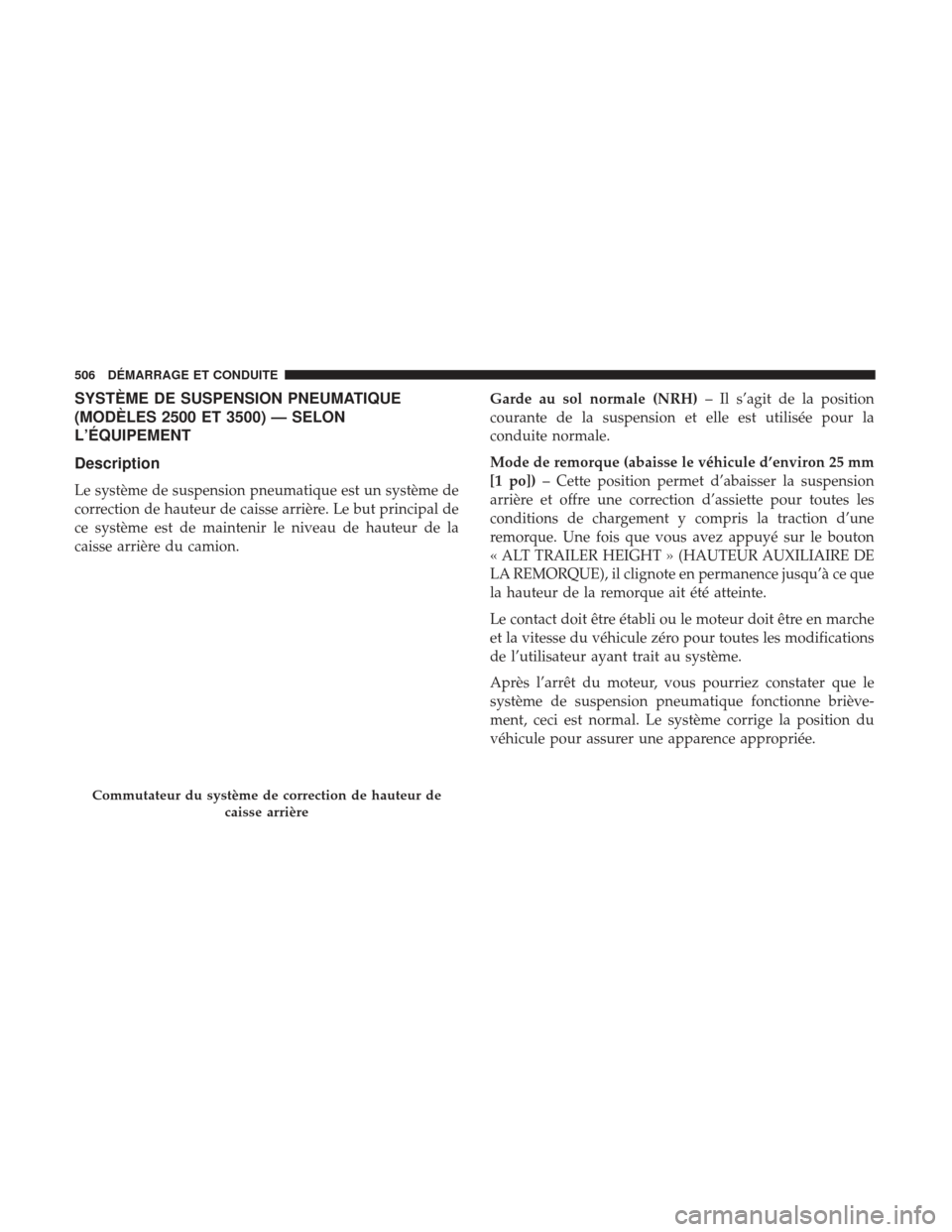 Ram 1500 2017  Manuel du propriétaire (in French)  SYSTÈME DE SUSPENSION PNEUMATIQUE
(MODÈLES 2500 ET 3500) — SELON
L’ÉQUIPEMENT
Description
Le système de suspension pneumatique est un système de
correction de hauteur de caisse arrière. Le b