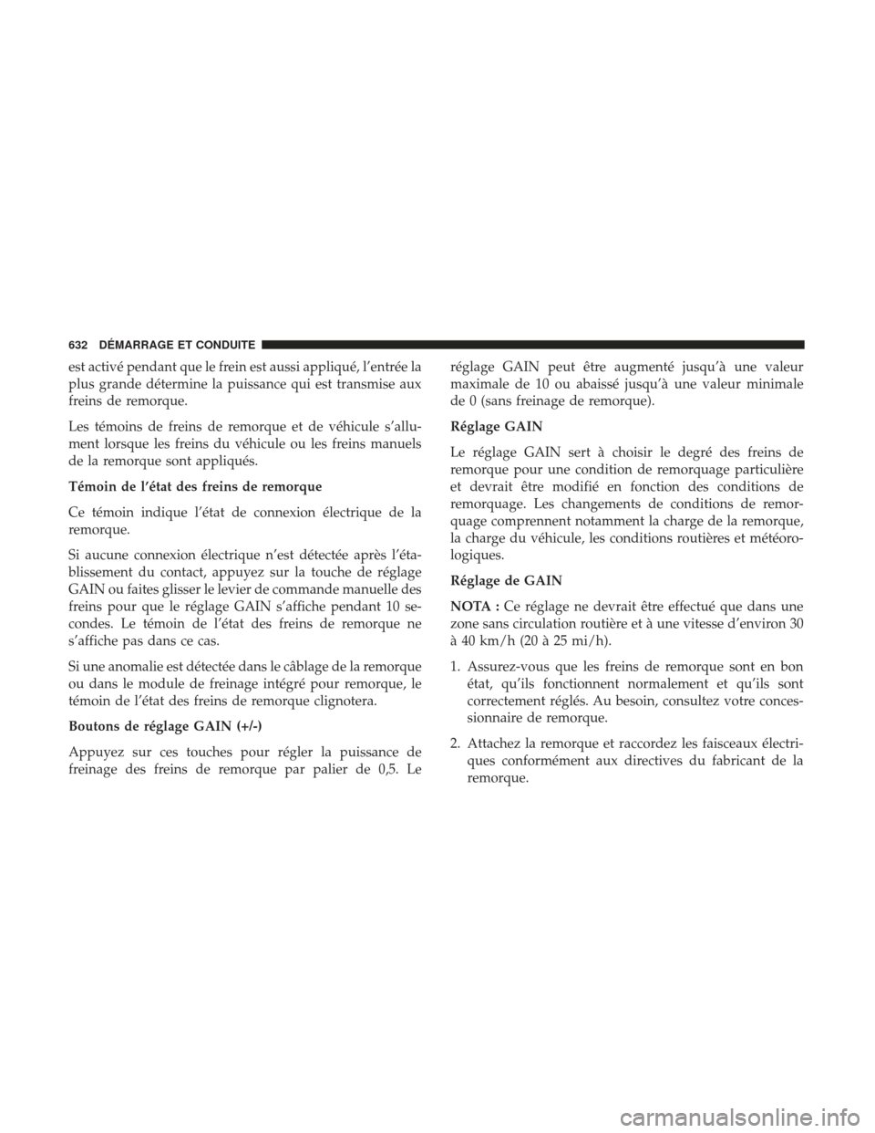 Ram 1500 2017 Manuel du propriétaire (in French) est activé pendant que le frein est aussi appliqué, l’entrée la
plus grande détermine la puissance qui est transmise aux
freins de remorque.
Les témoins de freins de remorque et de véhicule s Ram 1500 2017 Manuel du propriétaire (in French) est activé pendant que le frein est aussi appliqué, l’entrée la
plus grande détermine la puissance qui est transmise aux
freins de remorque.
Les témoins de freins de remorque et de véhicule s