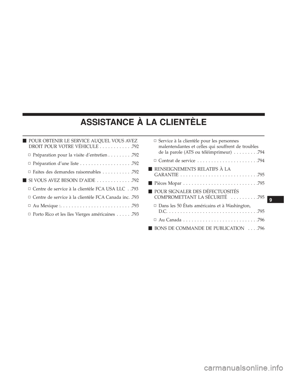 Ram 1500 2017  Manuel du propriétaire (in French)  ASSISTANCE À LA CLIENTÈLE
POUR OBTENIR LE SERVICE AUQUEL VOUS AVEZ
DROIT POUR VOTRE VÉHICULE ............792
▫ Préparation pour la visite d’entretien .........792
▫ Préparation d’une lis