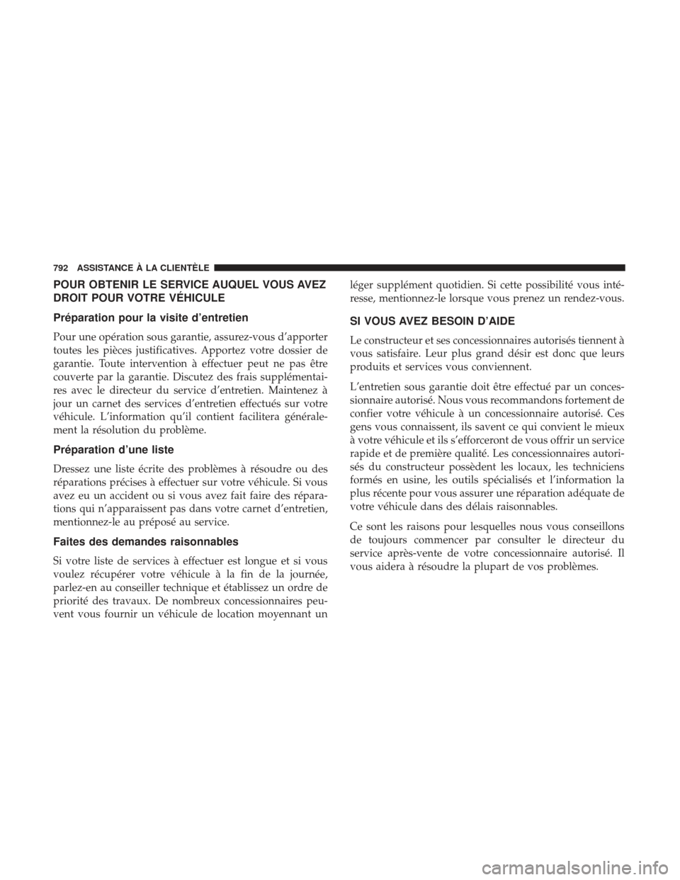 Ram 1500 2017  Manuel du propriétaire (in French)  POUR OBTENIR LE SERVICE AUQUEL VOUS AVEZ
DROIT POUR VOTRE VÉHICULE
Préparation pour la visite d’entretien
Pour une opération sous garantie, assurez-vous d’apporter
toutes les pièces justificat