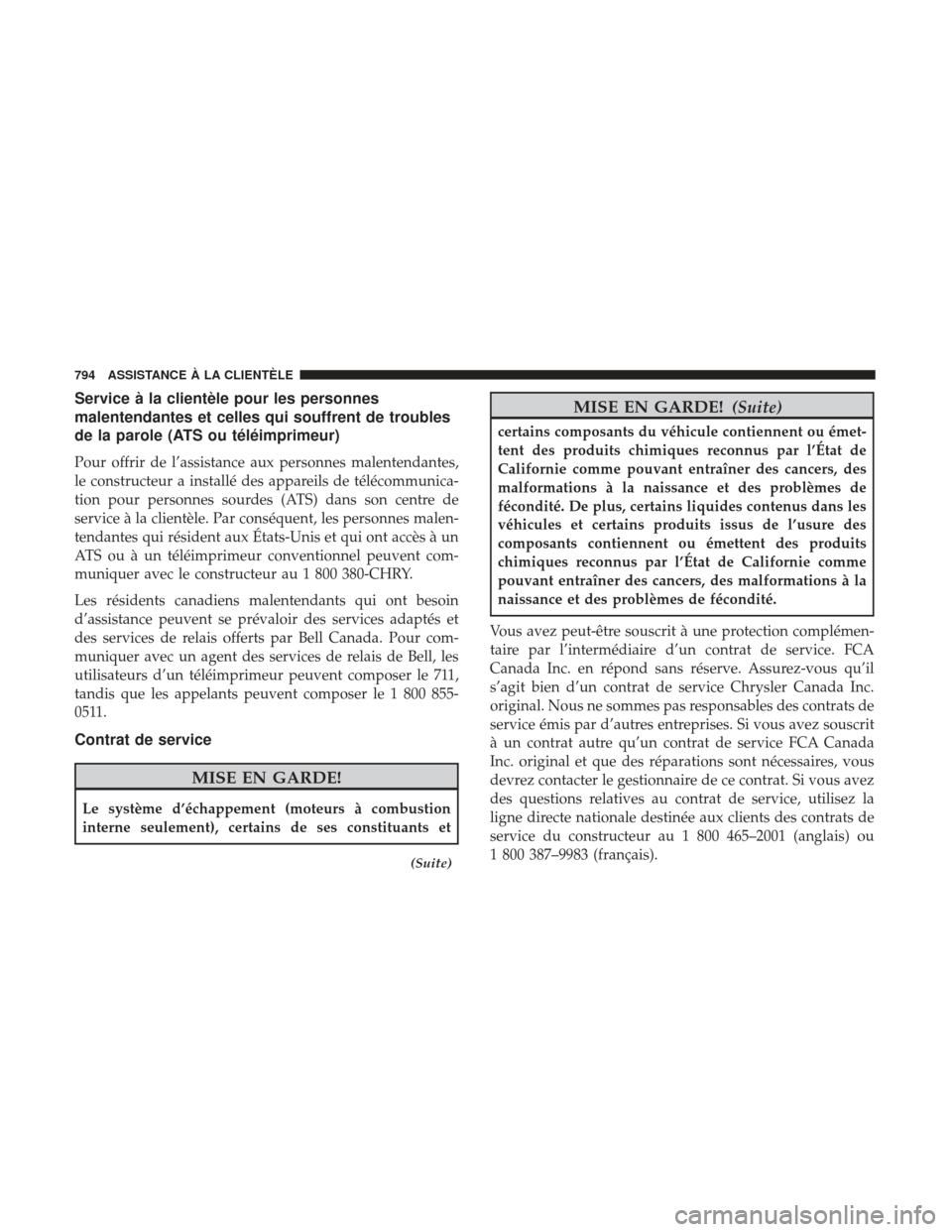 Ram 1500 2017  Manuel du propriétaire (in French)  Service à la clientèle pour les personnes
malentendantes et celles qui souffrent de troubles
de la parole (ATS ou téléimprimeur)
Pour offrir de l’assistance aux personnes malentendantes,
le cons