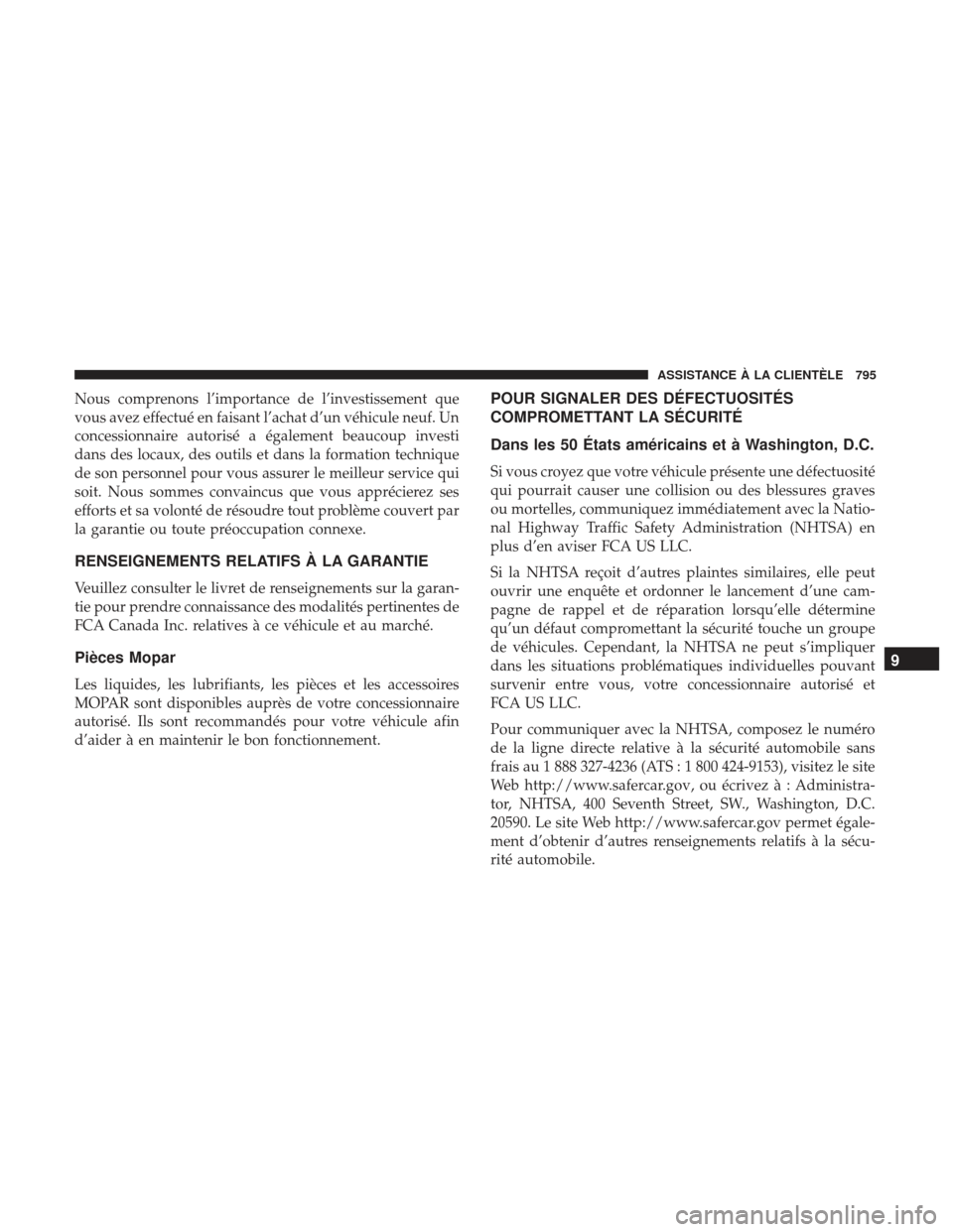 Ram 1500 2017  Manuel du propriétaire (in French)  Nous comprenons l’importance de l’investissement que
vous avez effectué en faisant l’achat d’un véhicule neuf. Un
concessionnaire autorisé a également beaucoup investi
dans des locaux, des