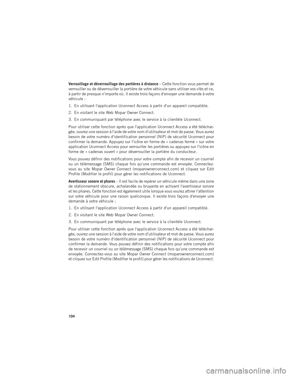 Ram 1500 2016 Guide dutilisateur (in French) Verrouillage et déverrouillage des portières à distance– Cette fonction vous permet de
verrouiller ou de déverrouiller la portière de votre véhicule sans utiliser vos clés et ce,
à partir de Ram 1500 2016 Guide dutilisateur (in French) Verrouillage et déverrouillage des portières à distance– Cette fonction vous permet de
verrouiller ou de déverrouiller la portière de votre véhicule sans utiliser vos clés et ce,
à partir de