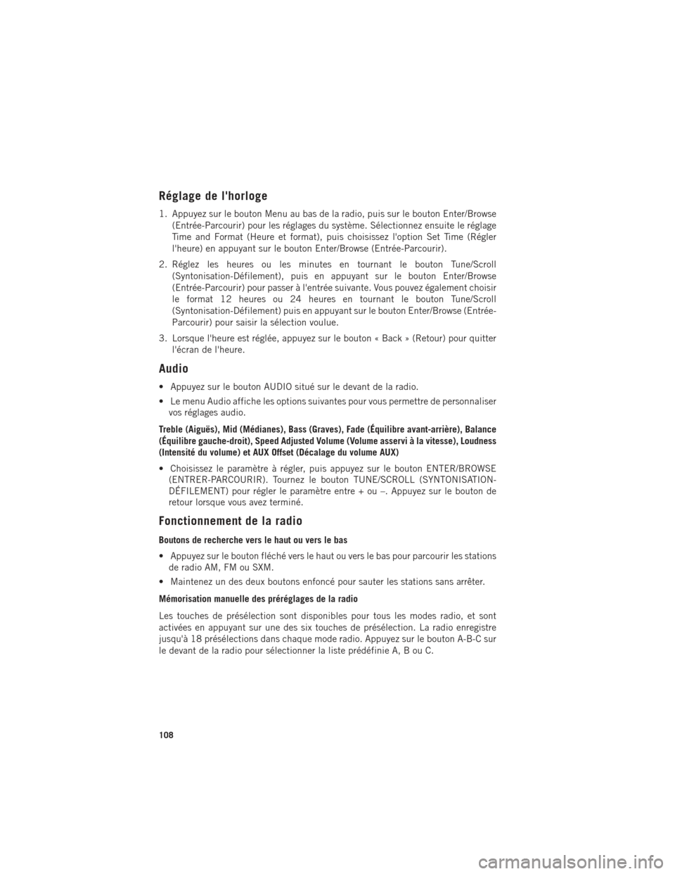 Ram 1500 2016 Guide dutilisateur (in French) Réglage de lhorloge
1. Appuyez sur le bouton Menu au bas de la radio, puis sur le bouton Enter/Browse(Entrée-Parcourir) pour les réglages du système. Sélectionnez ensuite le réglage
Time and Fo Ram 1500 2016 Guide dutilisateur (in French) Réglage de lhorloge
1. Appuyez sur le bouton Menu au bas de la radio, puis sur le bouton Enter/Browse(Entrée-Parcourir) pour les réglages du système. Sélectionnez ensuite le réglage
Time and Fo