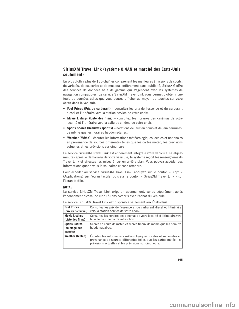 Ram 1500 2016 Guide dutilisateur (in French) SiriusXM Travel Link (système 8.4AN et marché des États-Unis
seulement)
En plus doffrir plus de 130 chaînes comprenant les meilleures émissions de sports,
de variétés, de causeries et de musiq Ram 1500 2016 Guide dutilisateur (in French) SiriusXM Travel Link (système 8.4AN et marché des États-Unis
seulement)
En plus doffrir plus de 130 chaînes comprenant les meilleures émissions de sports,
de variétés, de causeries et de musiq
