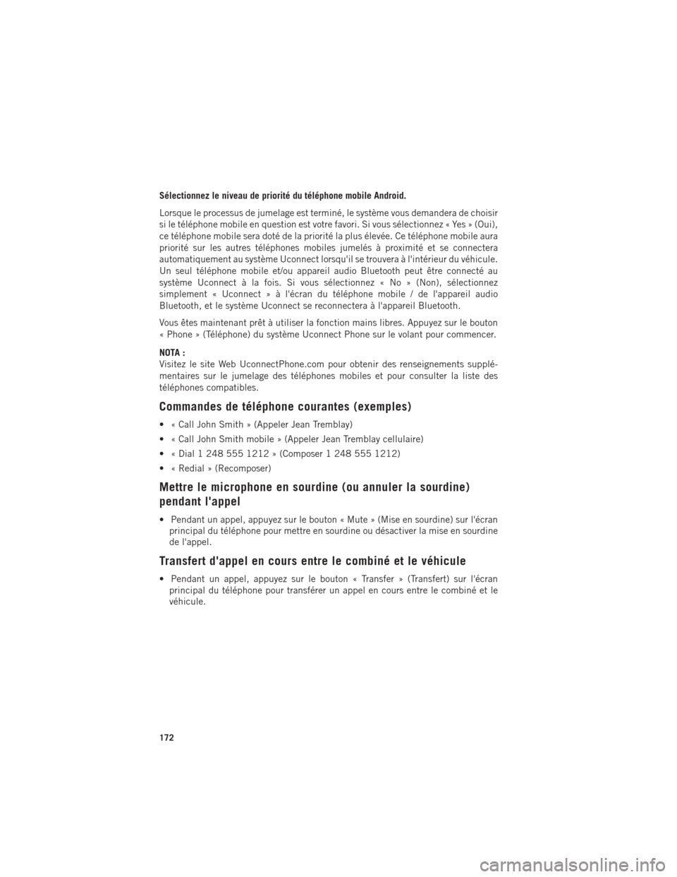 Ram 1500 2016  Guide dutilisateur (in French) Sélectionnez le niveau de priorité du téléphone mobile Android.
Lorsque le processus de jumelage est terminé, le système vous demandera de choisir
si le téléphone mobile en question est votre 
