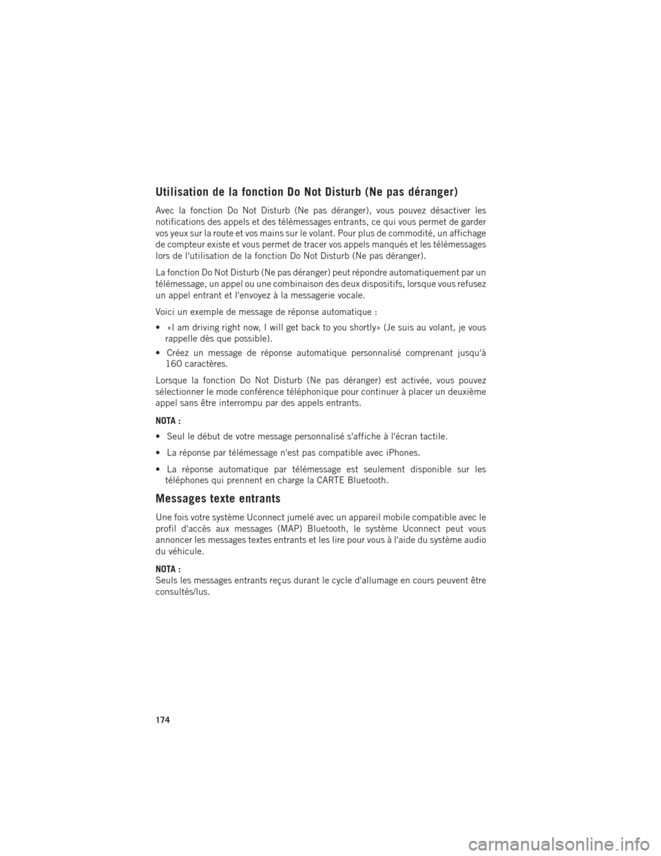 Ram 1500 2016  Guide dutilisateur (in French) Utilisation de la fonction Do Not Disturb (Ne pas déranger)
Avec la fonction Do Not Disturb (Ne pas déranger), vous pouvez désactiver les
notifications des appels et des télémessages entrants, ce