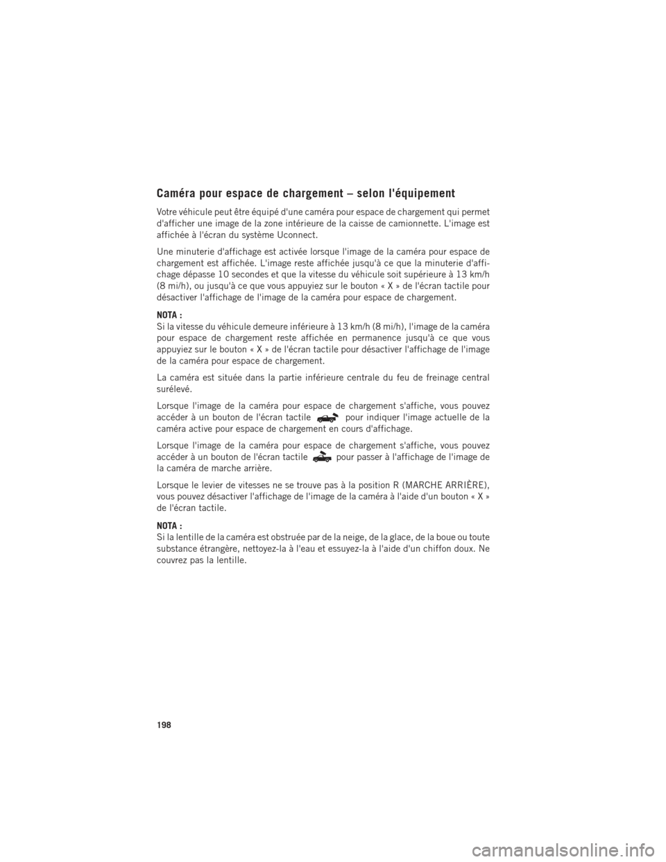 Ram 1500 2016 Guide dutilisateur (in French) Caméra pour espace de chargement – selon léquipement
Votre véhicule peut être équipé dune caméra pour espace de chargement qui permet
dafficher une image de la zone intérieure de la caiss Ram 1500 2016 Guide dutilisateur (in French) Caméra pour espace de chargement – selon léquipement
Votre véhicule peut être équipé dune caméra pour espace de chargement qui permet
dafficher une image de la zone intérieure de la caiss