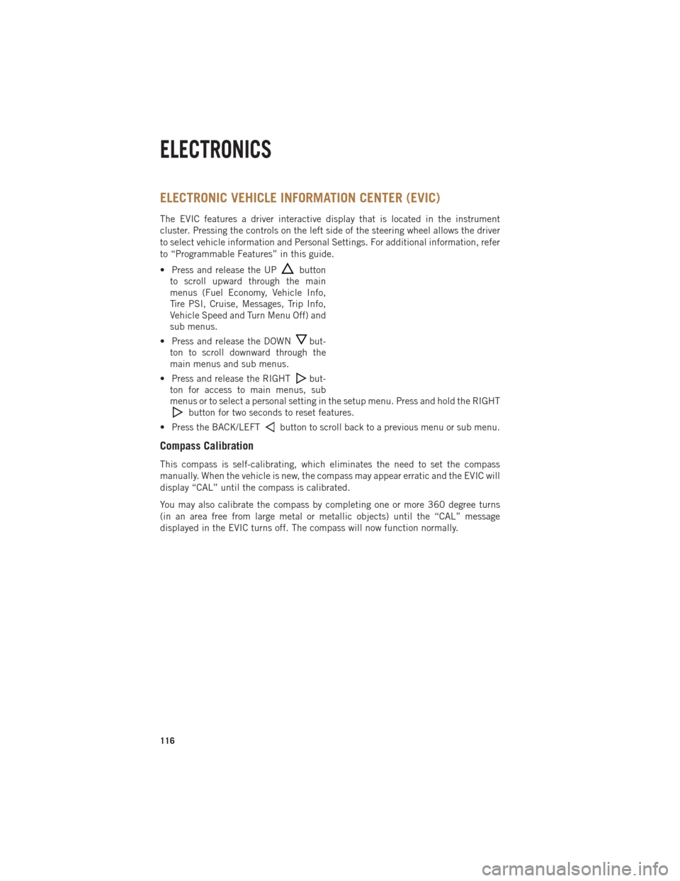 Ram 1500 2014 Get to Know Guide ELECTRONIC VEHICLE INFORMATION CENTER (EVIC)
The EVIC features a driver interactive display that is located in the instrument
cluster. Pressing the controls on the left side of the steering wheel allo Ram 1500 2014 Get to Know Guide ELECTRONIC VEHICLE INFORMATION CENTER (EVIC)
The EVIC features a driver interactive display that is located in the instrument
cluster. Pressing the controls on the left side of the steering wheel allo