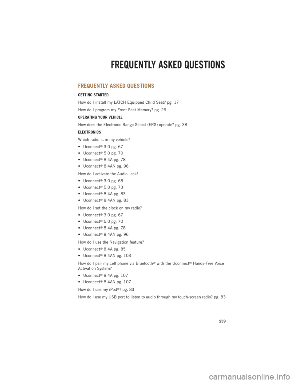 Ram 1500 2014  Get to Know Guide  FREQUENTLY ASKED QUESTIONS
GETTING STARTED
How do I install my LATCH Equipped Child Seat? pg. 17
How do I program my Front Seat Memory? pg. 26
OPERATING YOUR VEHICLE
How does the Electronic Range Sele