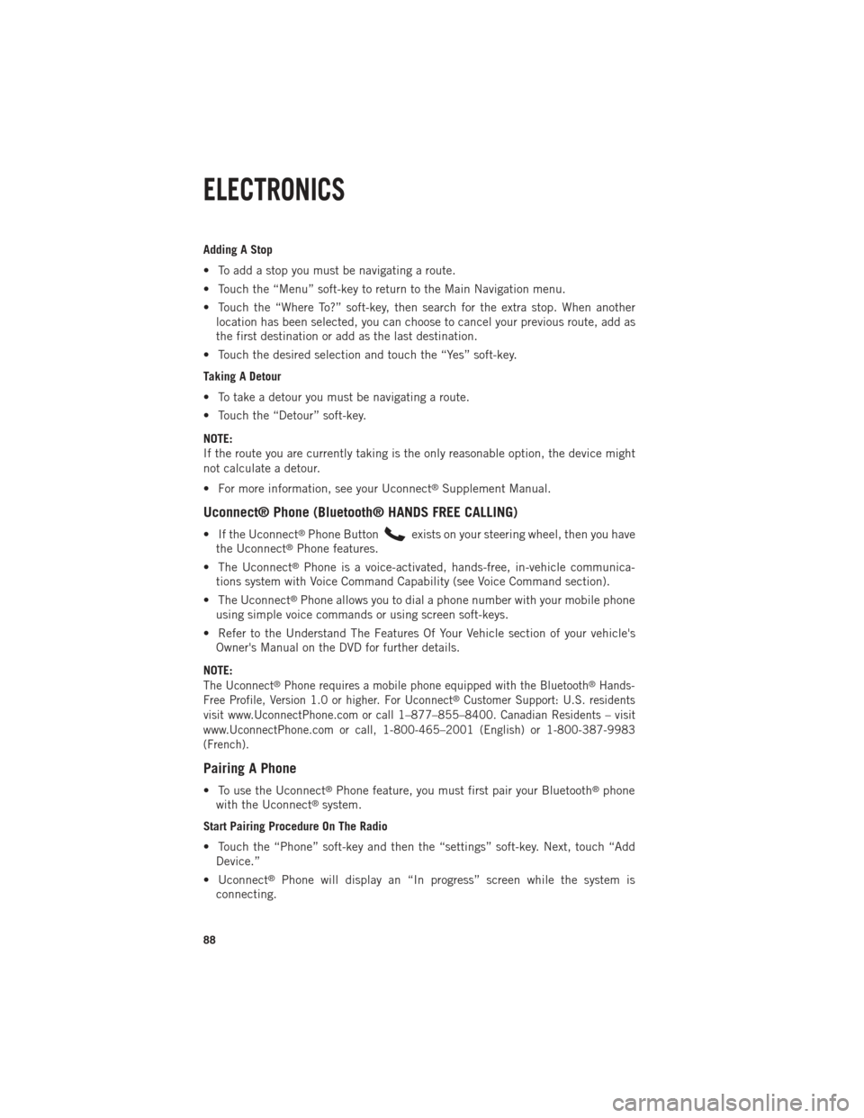 Ram 1500 2014  Get to Know Guide  Adding A Stop
• To add a stop you must be navigating a route.
• Touch the “Menu” soft-key to return to the Main Navigation menu.
• Touch the “Where To?” soft-key, then search for the ext