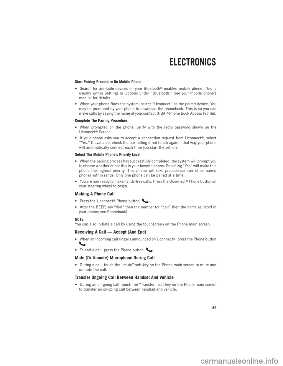 Ram 1500 2014  Get to Know Guide  Start Pairing Procedure On Mobile Phone
• Search for available devices on your Bluetooth
®enabled mobile phone. This is
usually within Settings or Options under “Bluetooth.” See your mobile pho