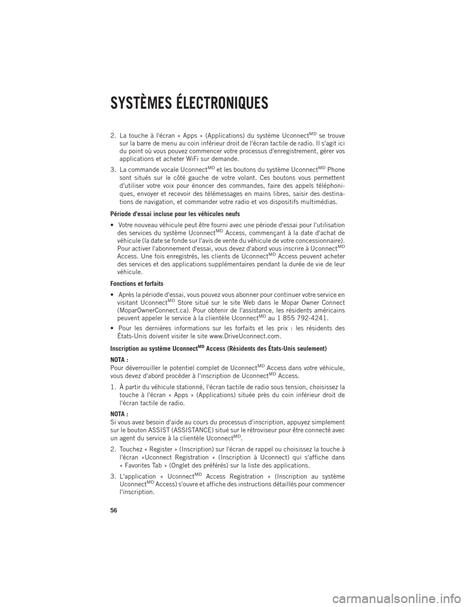Ram 1500 2014  Guide dutilisateur (in French) 2. La touche à lécran « Apps » (Applications) du système UconnectMDse trouve
sur la barre de menu au coin inférieur droit de lécran tactile de radio. Il sagit ici
du point où vous pouvez co