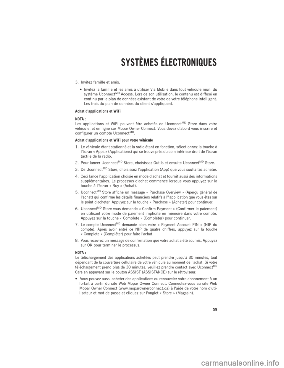 Ram 1500 2014  Guide dutilisateur (in French) 3. Invitez famille et amis.• Invitez la famille et les amis à utiliser Via Mobile dans tout véhicule muni dusystème Uconnect
MDAccess. Lors de son utilisation, le contenu est diffusé en
continu 