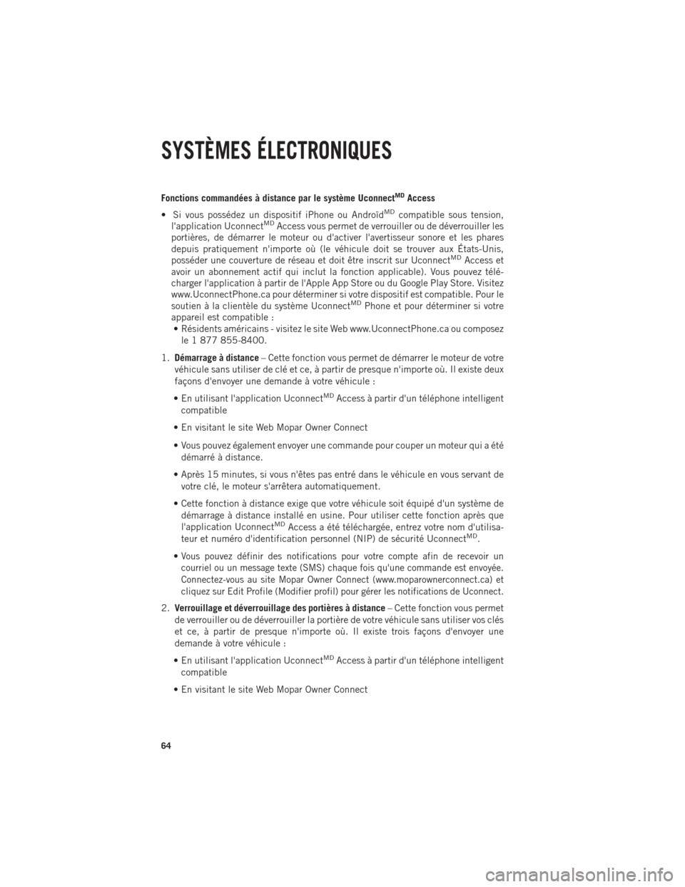 Ram 1500 2014 Guide dutilisateur (in French) Fonctions commandées à distance par le système UconnectMDAccess
• Si vous possédez un dispositif iPhone ou Androïd
MDcompatible sous tension,
lapplication UconnectMDAccess vous permet de verro Ram 1500 2014 Guide dutilisateur (in French) Fonctions commandées à distance par le système UconnectMDAccess
• Si vous possédez un dispositif iPhone ou Androïd
MDcompatible sous tension,
lapplication UconnectMDAccess vous permet de verro