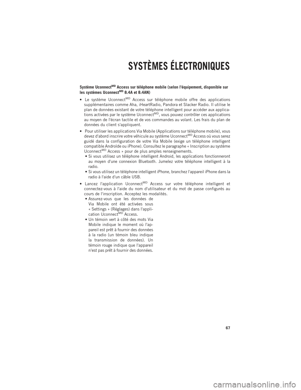 Ram 1500 2014 Guide dutilisateur (in French) Système UconnectMDAccess sur téléphone mobile (selon léquipement, disponible sur
les systèmes UconnectMD8.4A et 8.4AN)
• Le système Uconnect
MDAccess sur téléphone mobile offre des applicat Ram 1500 2014 Guide dutilisateur (in French) Système UconnectMDAccess sur téléphone mobile (selon léquipement, disponible sur
les systèmes UconnectMD8.4A et 8.4AN)
• Le système Uconnect
MDAccess sur téléphone mobile offre des applicat